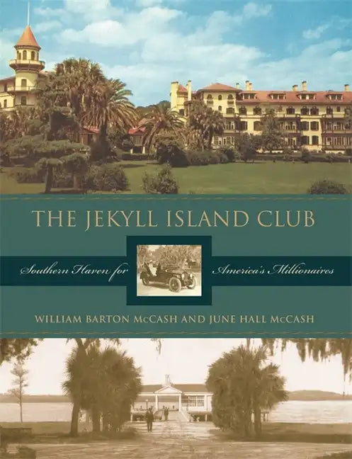 The Jekyll Island Club: Southern Haven for America's Millionaires - Hardcover
