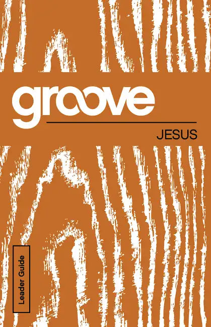 Groove: Jesus Leader Guide - Paperback