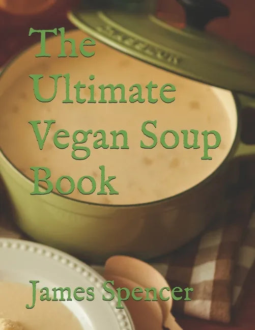 The Ultimate Vegan Soup Book - Paperback