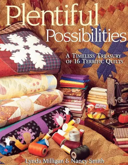 Plentiful Possibilities. a Timeless Treasury of 16 Terrific Quilts - Paperback