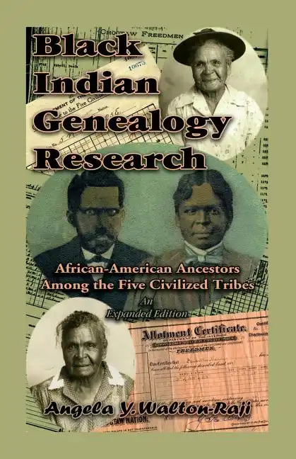 Black Indian Genealogy Research: African-American Ancestors Among the Five Civilized Tribes, An Expanded Edition - Paperback