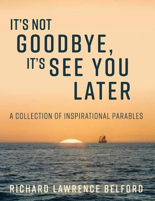 It's Not Goodbye, It's See You Later - Paperback