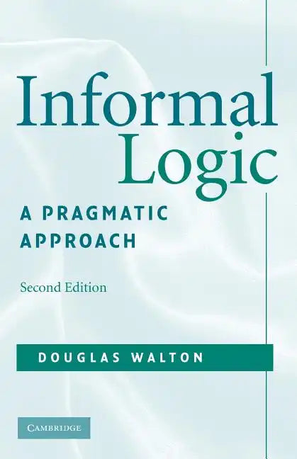Informal Logic: A Pragmatic Approach - Paperback