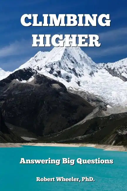 Climbing Higher: Answering the Big Questions - Paperback