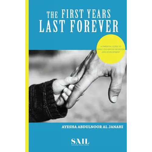 The First Years Last Forever: Parental guide to early childhood behavior and development - Paperback