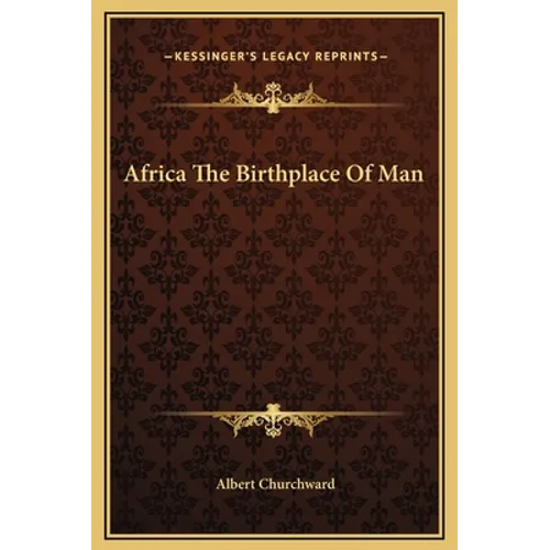 Africa The Birthplace Of Man - Hardcover