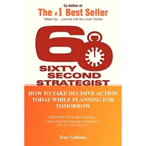 60 Second Strategist: How to Take Decisive Action Today While Planning for Tomorrow - Paperback