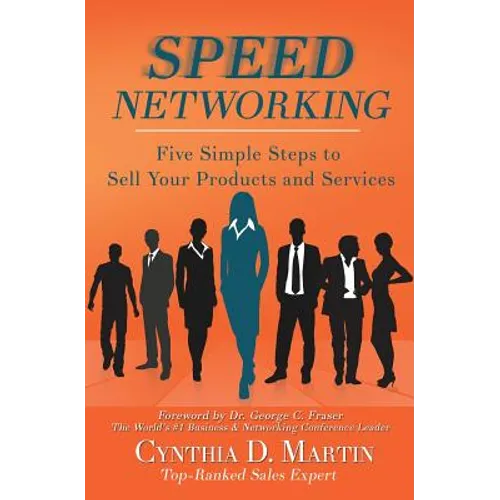 Speed Networking: Five Simple Steps to Sell Your Products and Services - Paperback