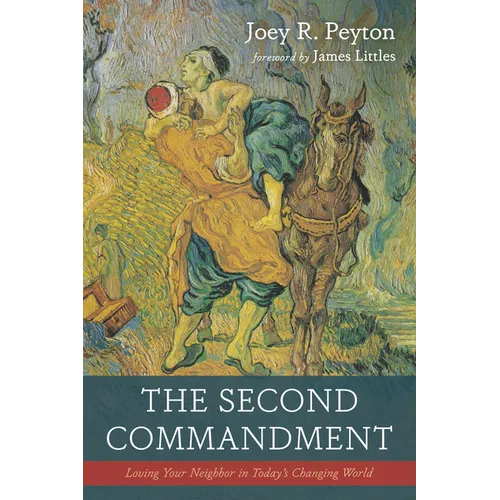 The Second Commandment: Loving Your Neighbor in Today's Changing World - Hardcover