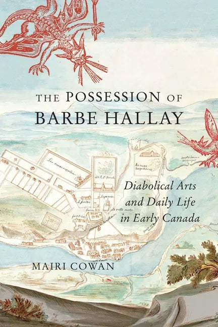 Possession of Barbe Hallay: Diabolical Arts and Daily Life in Early Canada - Paperback