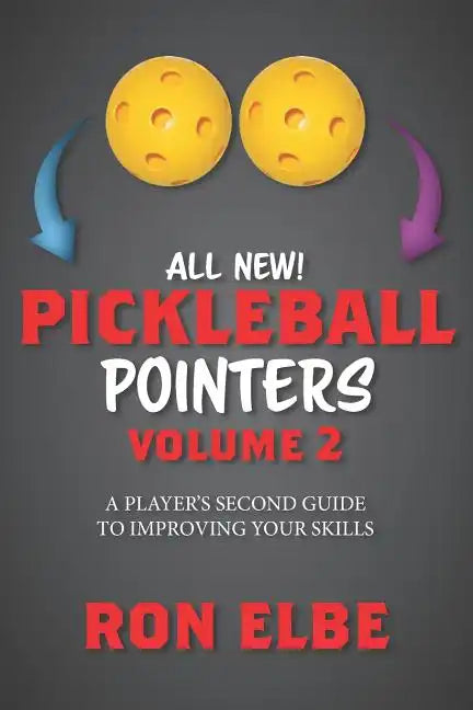 Pickleball Pointers Volume 2: A Player's Second Guide to Improving Your Skills - Paperback