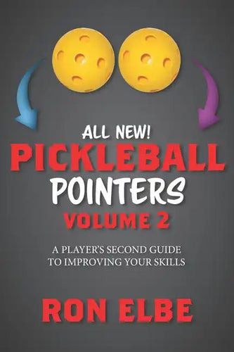 Pickleball Pointers Volume 2: A Player's Second Guide to Improving Your Skills - Paperback