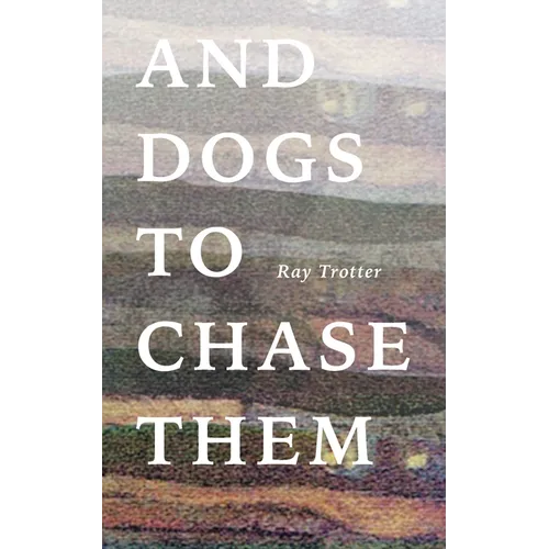 And Dogs to Chase Them - Paperback