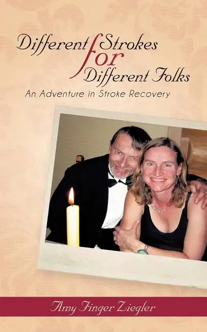 Different Strokes for Different Folks: An Adventure in Stroke Recovery - Paperback