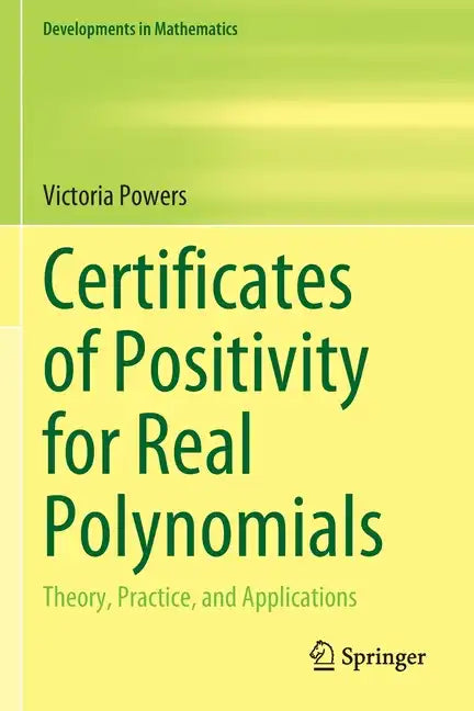 Certificates of Positivity for Real Polynomials: Theory, Practice, and Applications - Paperback