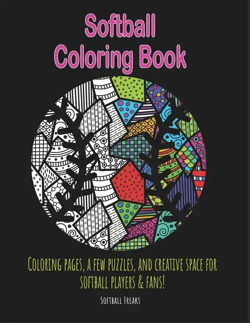 Softball Coloring Book: Coloring pages, a few puzzles, and creative space for players and fans! - Paperback