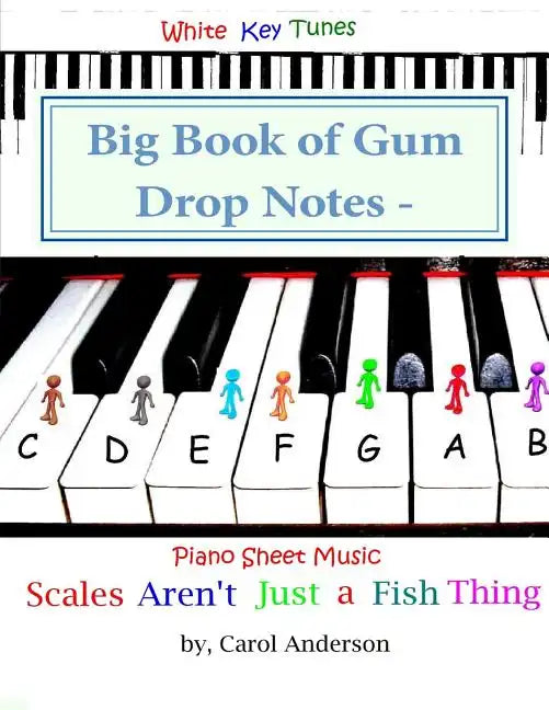 Big Book of Gum Drop Notes - Pre-twinkle Level Piano Sheet Music: Scales Aren't Just a Fish Thing - Igniting Sleeping Brains - Paperback