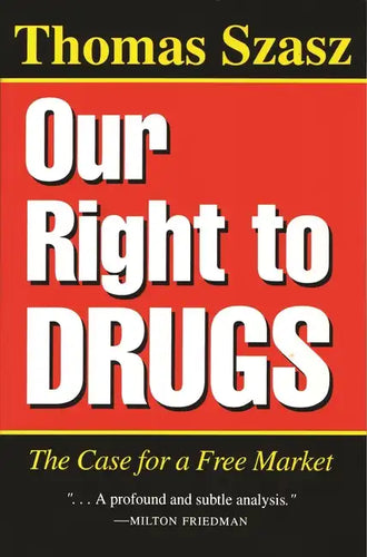 Our Right to Drugs: The Case for a Free Market - Paperback