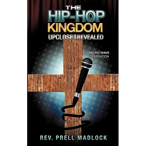 The Hip-Hop Kingdom Upclose and Revealed - Paperback