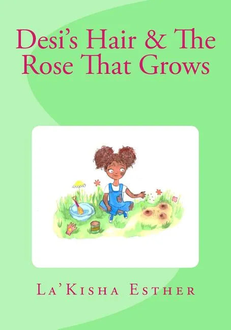 Desi's Hair & The Rose That Grows - Paperback