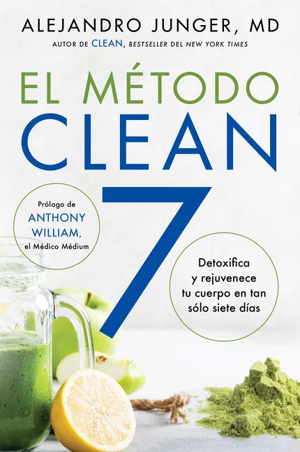 Clean 7 \ El Método Clean 7 (Spanish Edition): Detoxifica Y Rejuvenece Tu Cuerpo En Tan Sólo Siete Días - Paperback