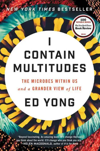 I Contain Multitudes: The Microbes Within Us and a Grander View of Life - Hardcover