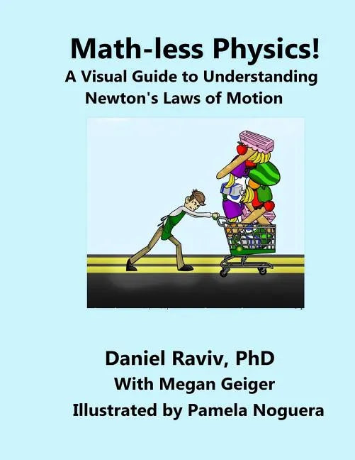 Math-Less Physics: A Visual Guide to Understanding Newton's Laws of Motion - Paperback