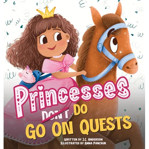 Princesses Don't Go On Quests - Hardcover