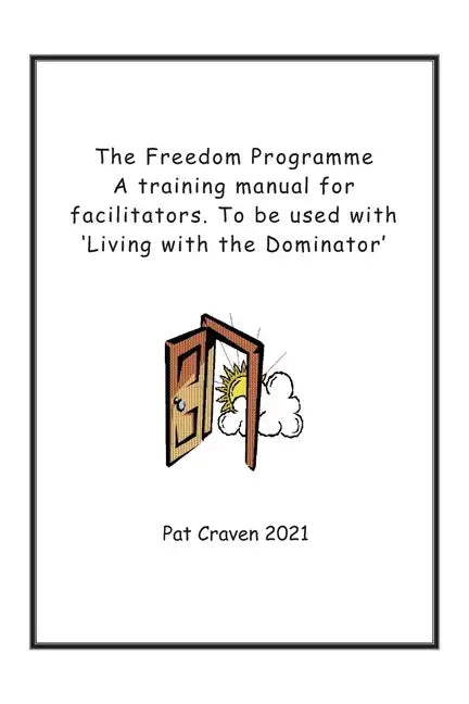 The Freedom Programme: A Training Manual for Facilitators.: To be used with the book, Living with the Dominator. - Paperback