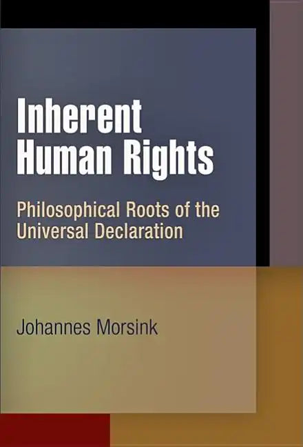 Inherent Human Rights: Philosophical Roots of the Universal Declaration - Hardcover