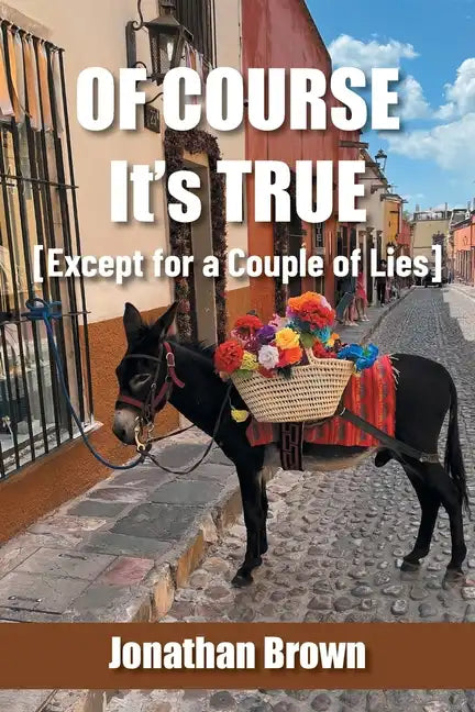 Of Course It's True [Except for a Couple of Lies] - Paperback