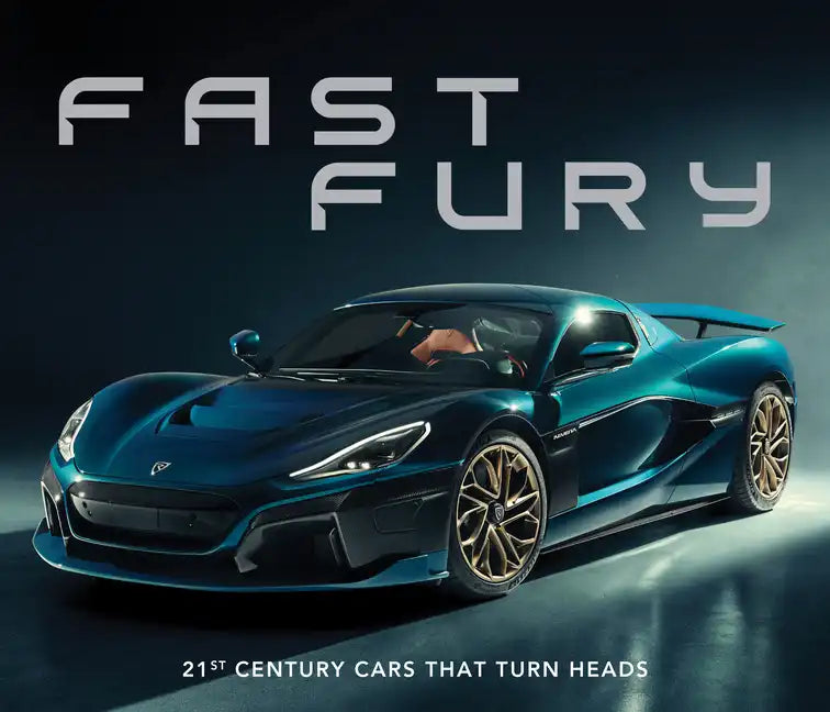 Fast Fury: 21st Century Cars That Turn Heads - Hardcover