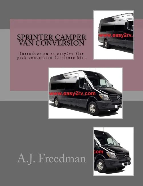 Sprinter van camper conversion: For easy2rv flat pack conversion furniture kit users - Paperback