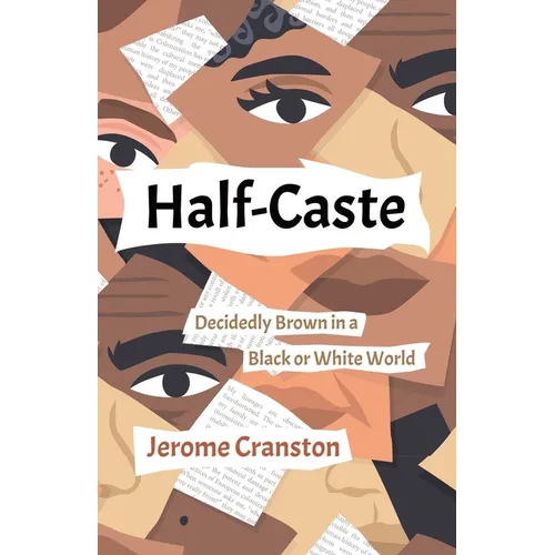 Half-Caste: Decidedly Brown in a Black or White World - Paperback