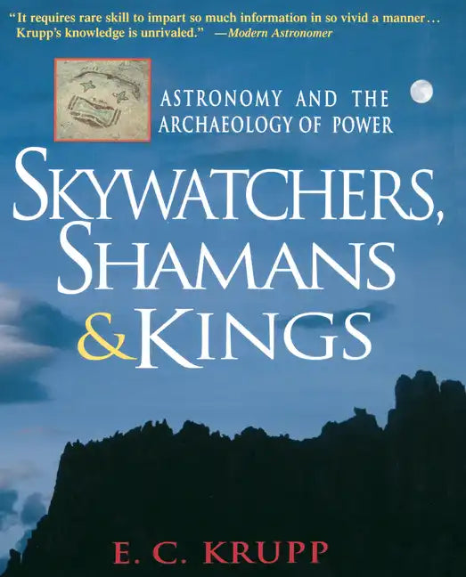Skywatchers, Shamans & Kings: Astronomy and the Archaeology of Power - Paperback