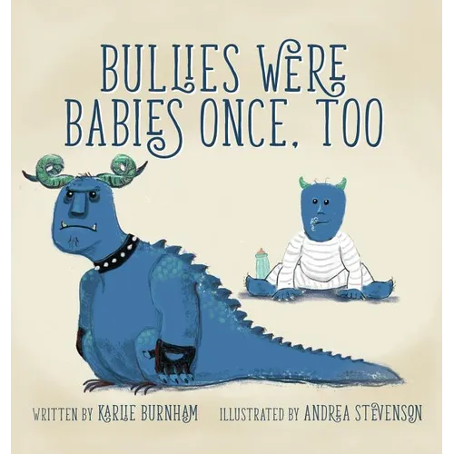 Bullies Were Babies Once, Too - Hardcover