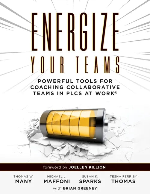 Energize Your Teams: Powerful Tools for Coaching Collaborative Teams in Plcs at Work(r) (a Comprehensive Guide for Leading Collaborative Teams to Reac - Paperback