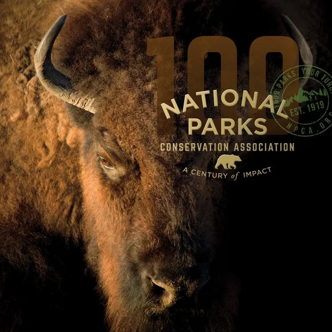 National Parks Conservation Association: A Century of Impact - Hardcover