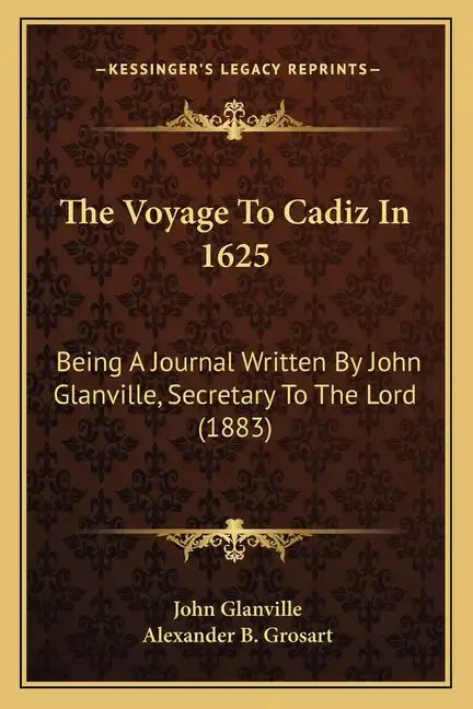 The Voyage to Cadiz in 1625: Being a Journal Written by John Glanville, Secretary to the Lord (1883) - Paperback