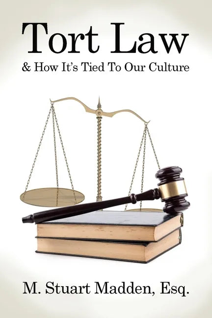 Tort Law and How It's Tied To Our Culture - Paperback