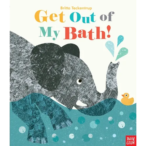 Get Out of My Bath! - Hardcover