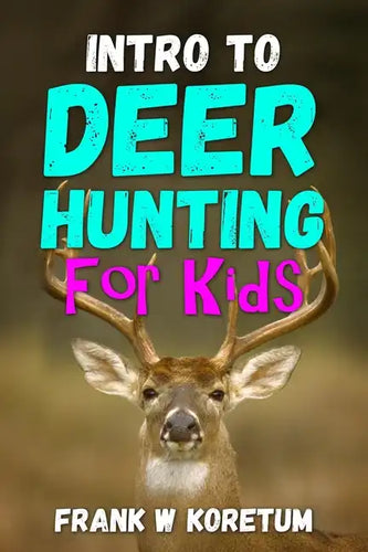 Intro to Deer Hunting for Kids - Paperback