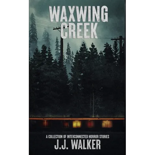 Waxwing Creek: A collection of interconnected horror stories - Paperback