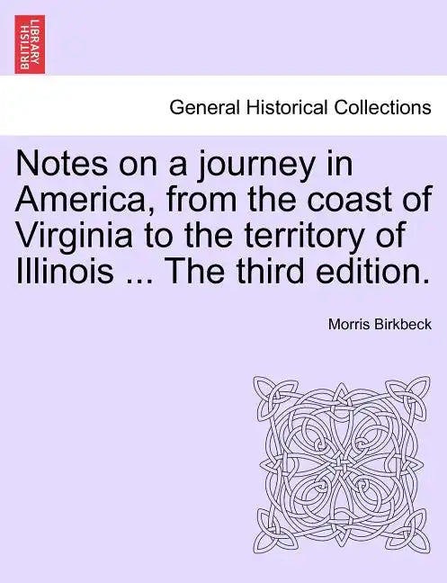 Notes on a Journey in America, from the Coast of Virginia to the Territory of Illinois ... the Fourth Edition. - Paperback