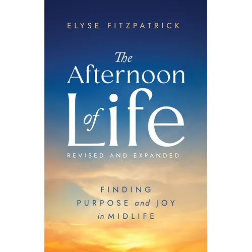 The Afternoon of Life: Finding Purpose and Joy in Midlife - Paperback