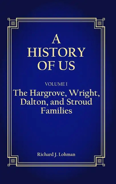 A History of Us: The Hargrove, Wright, Dalton, and Stroud Families - Hardcover