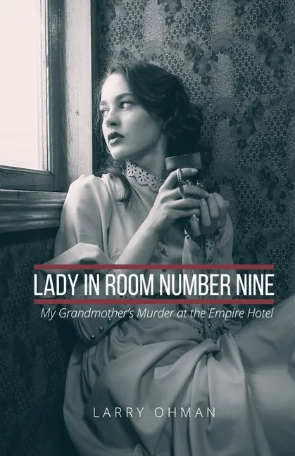 Lady in Room Number Nine: My Grandmother's Murder at the Empire Hotel - Paperback