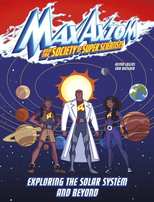 Exploring the Solar System and Beyond: A Max Axiom Super Scientist Adventure - Hardcover