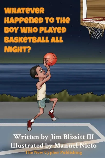 Whatever Happened To The Boy Who Played Basketball All Night ? - Hardcover