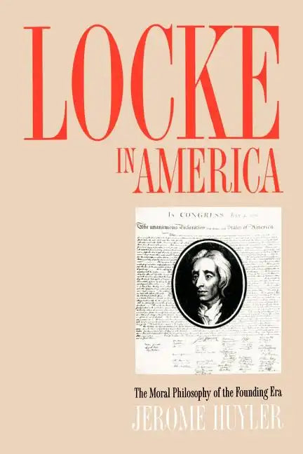 Locke in America: The Moral Philosophy of the Founding Era - Paperback